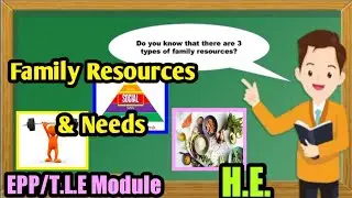 Family Resources and Needs (EPP/TLE Module) - Home Economics