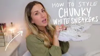 7 WAYS TO STYLE DAD SNEAKERS: chunky white sneakers