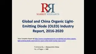 OLED (Organic Light Emitting Diode) Industry Analysis 2016 and Forecast to 2020