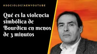 Violencia simb&oacute;lica de Bourdieu explicada en menos de 3 minutos