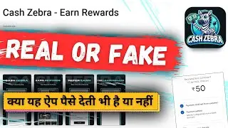 Cash Zebra app Real or Fake | Cash Zebra app real hai ya fake