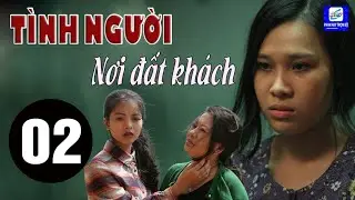 Tình Người Nơi Đất Khách - Tập 02 | HTVC Phim Hay Trọn Bộ Việt Nam 2026