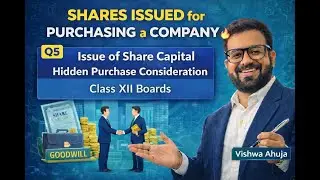 Class XII Boards🔥Q5 Shares Issued for Purchasing Company | Goodwill | Hidden Purchase Consideration