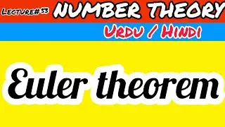 (Lecture 53) Euler Theorem