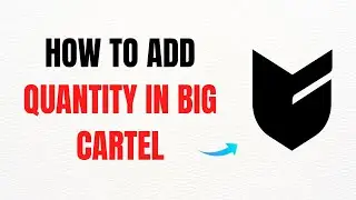 How to Add Quantity in Big Cartel: Best Method 2025 &ndash; Full Guide