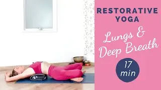 20 Minute Restorative Yoga for Breathing and Lungs - Rib Cage, Chest and Upper Back Tightness