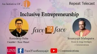 Repeat: Inclusive Entrepreneurship - Ranodeep Saha (Founder : Rare Planet) in Face 2 Face Soumyajit