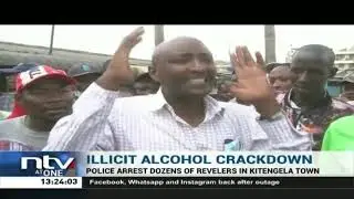 Police arrest more than 30 revellers in Kitengela town in a major crackdown on illegal liquor