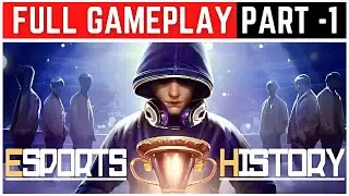 Esports History Full Gameplay Walkthrough Part - 1