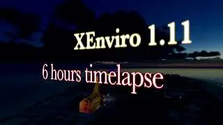 xEnviro 1.11 - 6 Hours Time-lapse | X-Plane 11