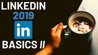 Linkedin Basics 2019 - Part 2 - How to use Work Experience, Education and Keywords in your profile👍