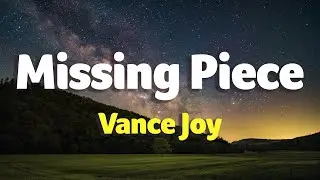 Vance Joy - Missing Piece (Lyrics)
