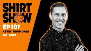 Kevin Baumgart | Set Sales | Shirt Show 107