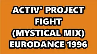 ACTIV' PROJECT - FIGHT (MYSTICAL MIX) EURODANCE 1996