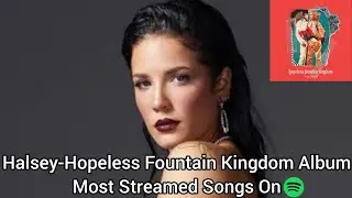 Halsey-Hopeless Fountain Kingdom Album Most Streamed Songs On Spotify