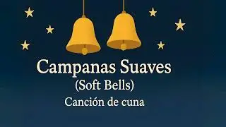 Campanas Suaves (Soft Bells) Lullaby: 1 Hour of Sweet Dreams Await