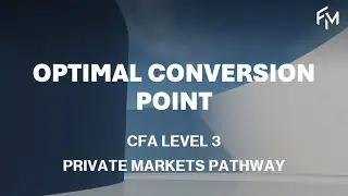 CFA Level 3 | Optimal Conversion Point for Convertible Preferred Shares