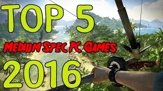 TOP 5 Medium Spec PC Games 2016