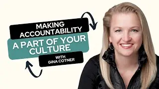 Making Accountability Part of Your Culture with Gina Cotner