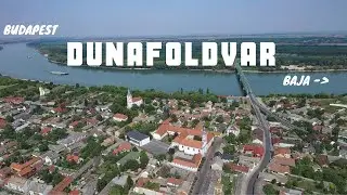 Travel moments: Baja - Budapest | Welcome to Dunafoldvar