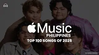 Apple Music PH - Top 100 Songs of 2025 | 2025 Year-End Countdown