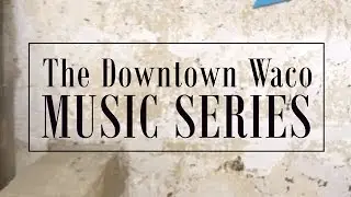 Downtown Waco Music Series featuring Josh Barnard (Full Concert)