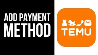 How to Add Payment Method to Temu App