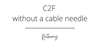 C2F without a cable needle