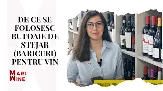 De ce se folosesc butoaie de stejar (baricuri) pentru vin