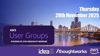 Brisbane AWS User Group - 20 November 2025