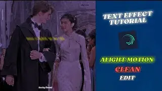 TEXT EFFECT TUTORIAL / ALIGHT MOTION CLEAN EDIT