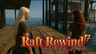 Raft Rewind: Raft Queens… the Floating