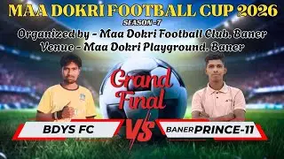 🔴 Grand Final | BDYS FC vs Baner PRINCE 11 | Maa Dokri Football Cup BANER 2026