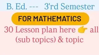 B. Ed 3rd semester 30  lesson plan   for  mathematics  sub topics & topics   in hindi 