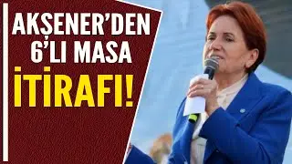 AKŞENER'DEN 6'LI MASA İTİRAFI!