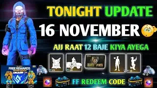 FREE FIRE TONIGHT UPDATE | 16 NOVEMBER NEW EVENT | AAJ RAT 12 BAJE KYA AAYEGA | TONIGHT UPDATE FF