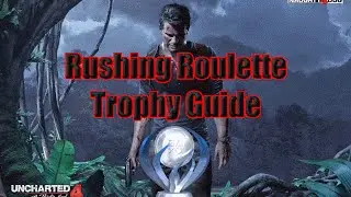 Uncharted 4 Rushing Roulette Trophy Guide