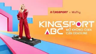 Kingsport x MisThy - Mở kh&ocirc;ng gian, c&acirc;n deadline