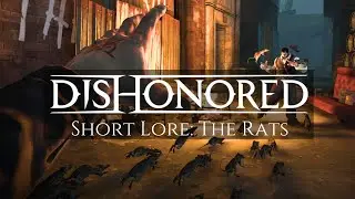 Dishonored Short Lore: The Rats