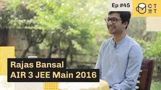 CTwT E45 - JEE Main 2016 Topper Rajas Bansal AIR 3