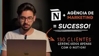 Essa agência atende 130 CLIENTES usando apenas o NOTION (MOSTREI TUDO!)