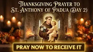 🙏THANKSGIVING PRAYER TO ST.ANTHONY OF PADUA| PRAY NOW (DAY 2)🙏