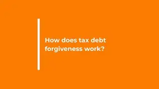 How Does Tax Debt Forgiveness Work?