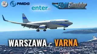 ENTER AIR - BOEING 737-700 PMDG w MSFS 🇵🇱 - I 🇵🇱 WARSZAWA - 🇧🇬 VARNA I