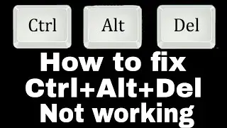 How to fix Ctrl+Alt+Del not working on Windows 10 what should i do now?