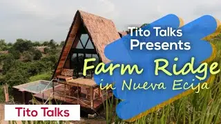 Farm Ridge, Nueva Ecija | A Beautiful and affordable vacation spot | Tito Diego Talks