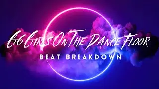 G6 GIRLS ON THE DANCE FLOOR - HiiPOP EXCLUSIVE MASHUP - BEAT BREAKDOWN 