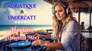 Adriatique & Undercatt - Horizon (Original Mix )  [ X Recordings ]