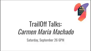TrailOff Artist Talks - Carmen Maria Machado - September 26, 2020