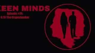 Keen Minds #74 - 6.10 The Cryptobanker